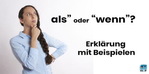 ALS oder WENN: Unterschiede, Beispiele und Übungen